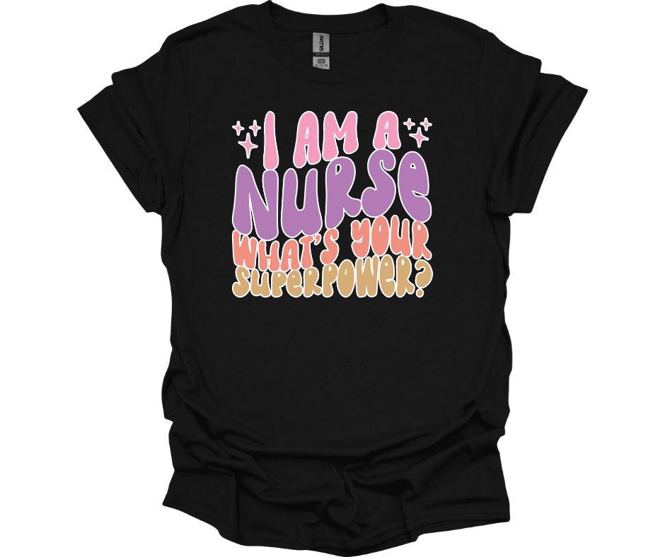 I am a Nurse...What's Your Super Power