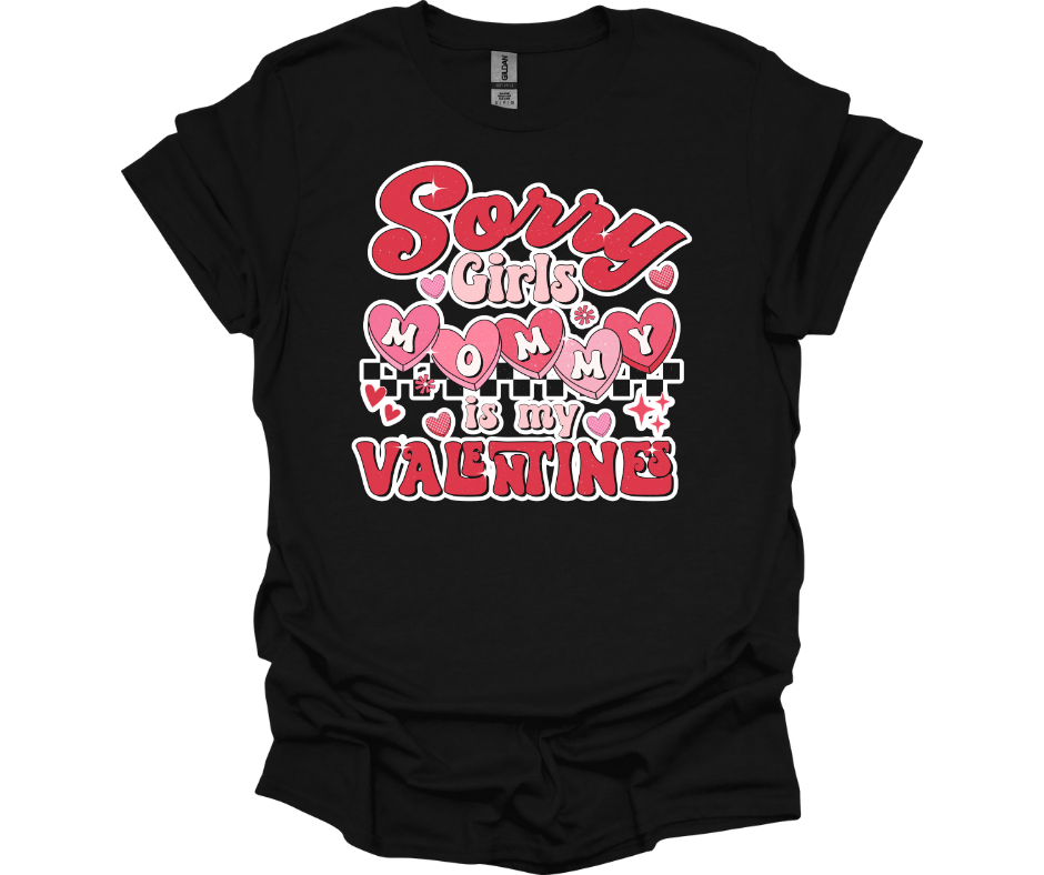 Sorry Girls Mommy is my Valentine