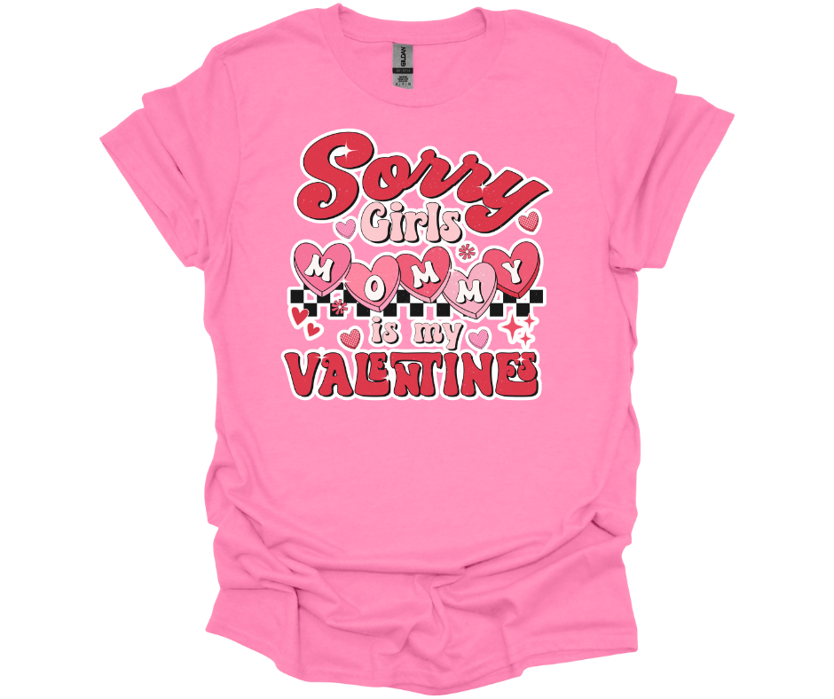 Sorry Girls Mommy is my Valentine