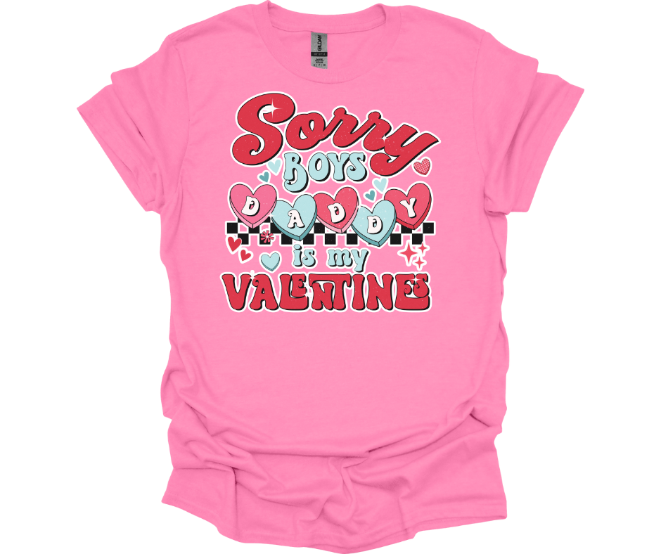 Sorry Boys Daddy is my Valentine